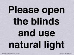 Please open the blinds and use natural light